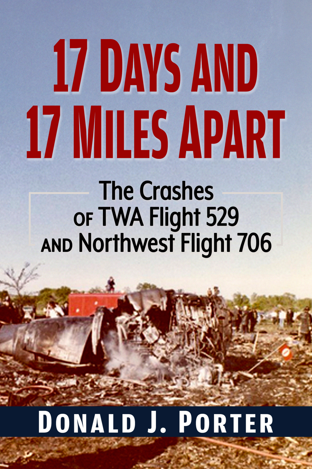 17 Days and 17 Miles Apart The Crashes of TWA Flight 529 and Northwest Flight 706
