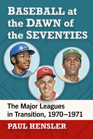 Cover image: Baseball at the Dawn of the Seventies 9781476695310