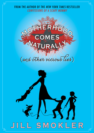 Cover image: Motherhood Comes Naturally (and Other Vicious Lies) 9781501162046