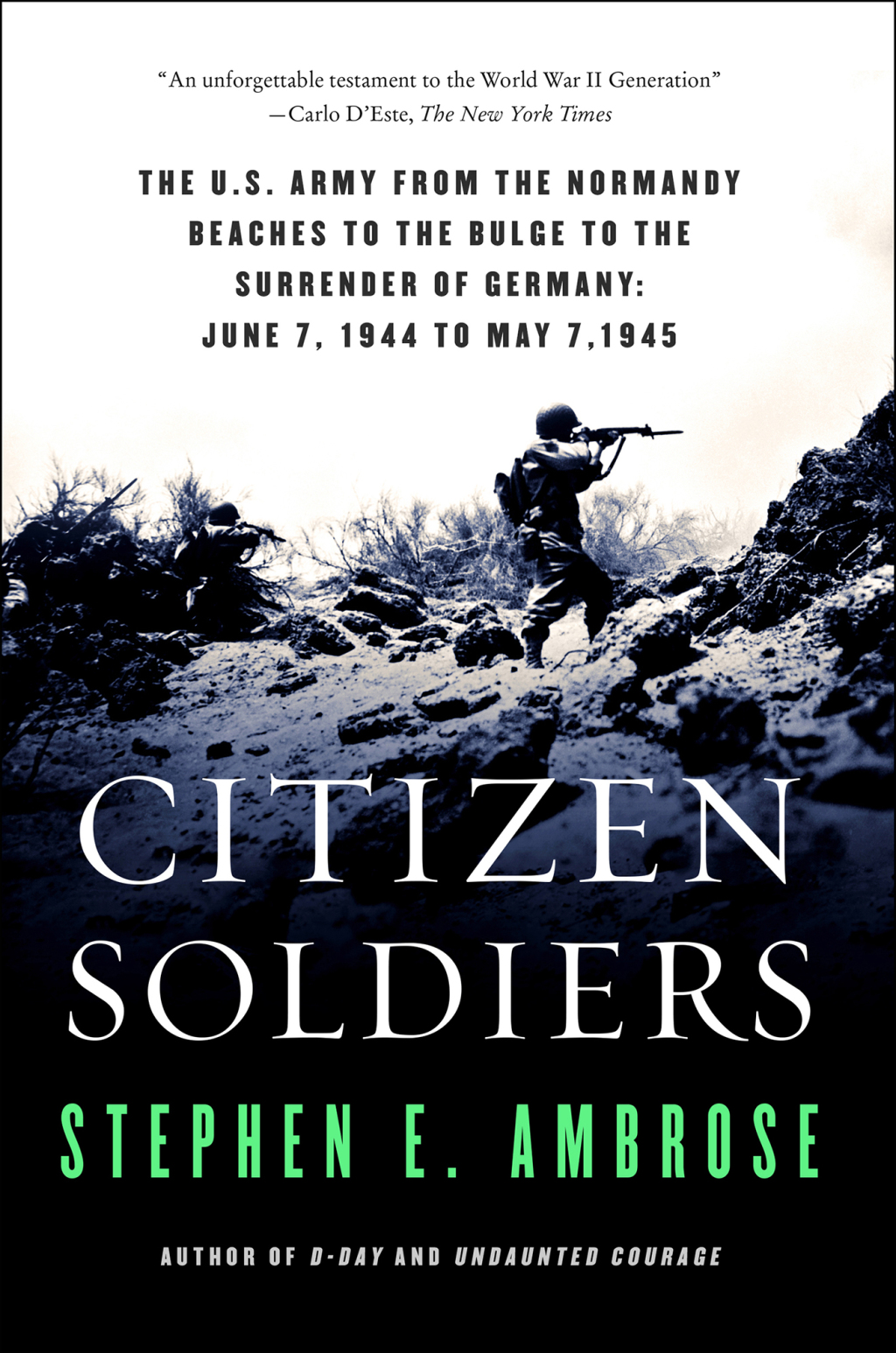 Citizen Soldiers The U.S. Army from the Normandy Beaches to the Bulge to the Surrender of Germany June 7, 1944, to May 7, 1945