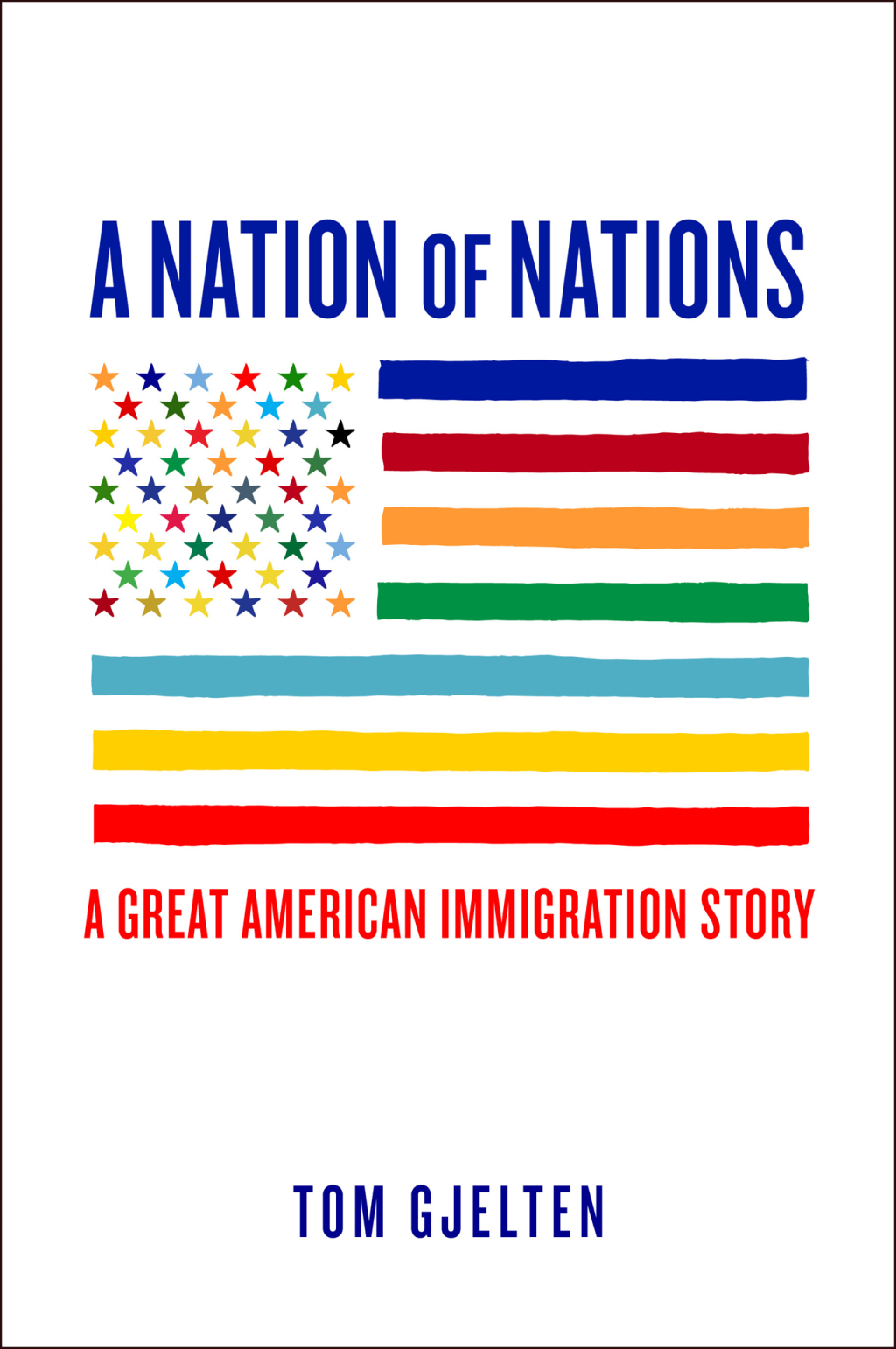 A Nation of Nations A Great American Immigration Story