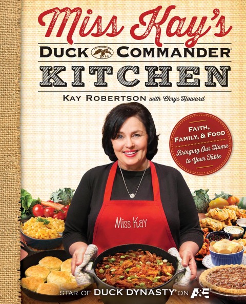 Miss Kay's Duck Commander Kitchen: Faith, Family, and Food--Bringing Our Home to Your Table - FULL INSTANT DOWNLOAD | PDF DOCX EPUB