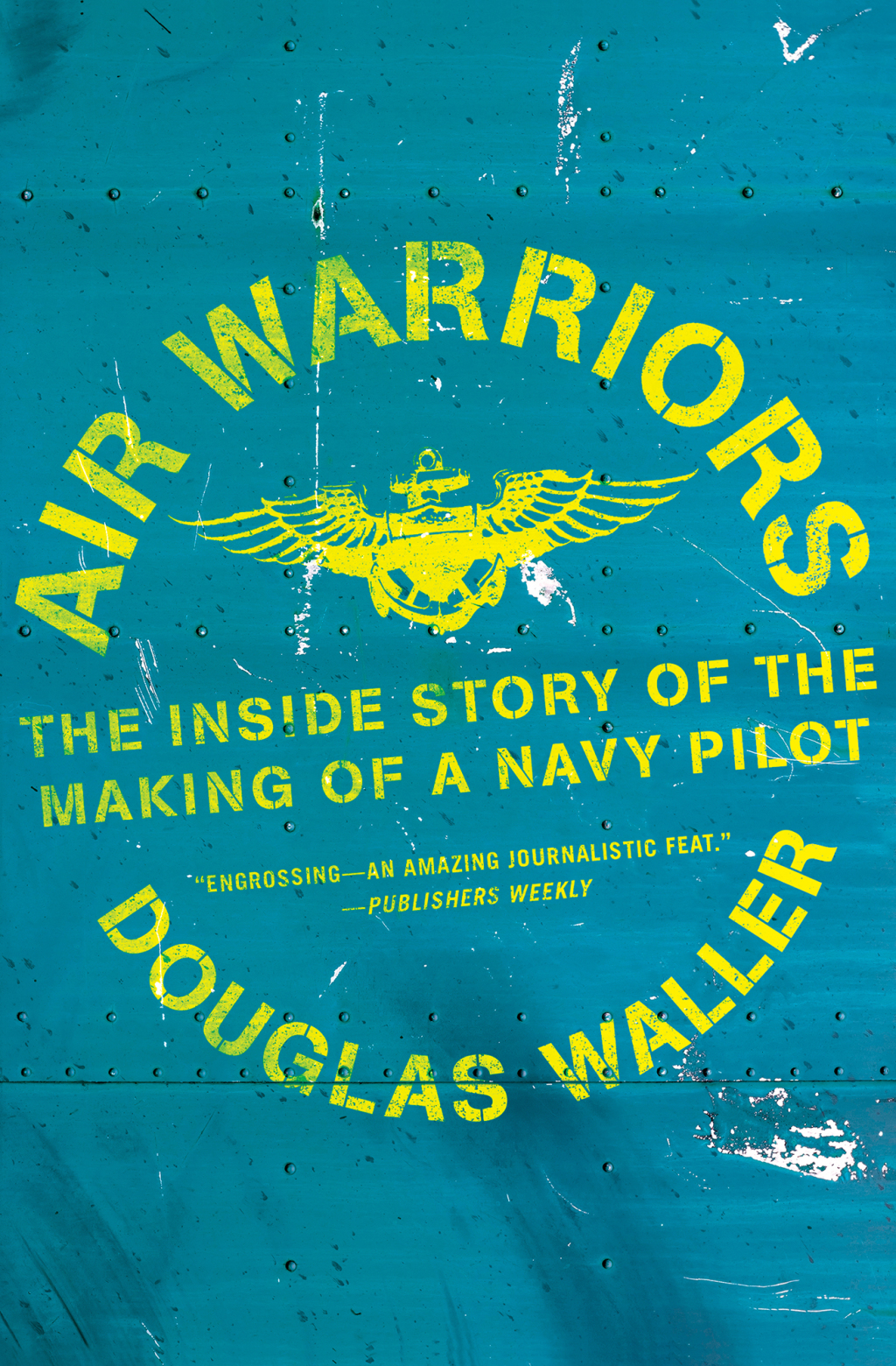Air Warriors The Inside Story of the Making of a Navy Pilot