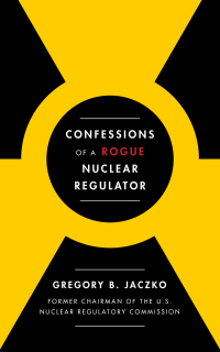 Cover image: Confessions of a Rogue Nuclear Regulator 9781476755779