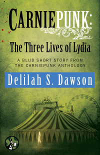 Cover image: Carniepunk: The Three Lives of Lydia