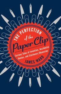 Cover image: The Perfection of the Paper Clip 9781476799872