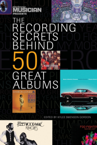 Cover image: Electronic Musician Presents the Recording Secrets Behind 50 Great Albums 9781617130410