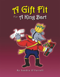 Imagen de portada: A Gift Fit For A King Bart 9781436308946