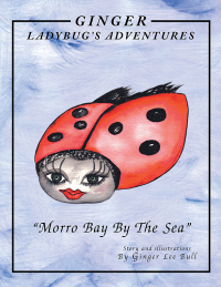 Imagen de portada: Ginger Lady Bug's Adventures ''Morro Bay by the Sea'' 9781599265032