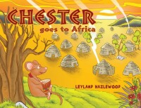 Imagen de portada: Chester Goes to Africa 9781456855017