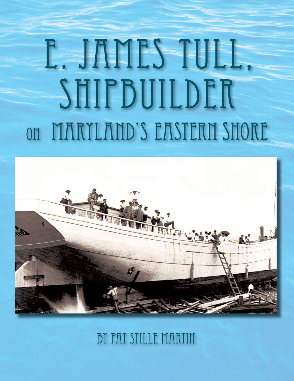 E. James Tull, Shipbuilder on Maryland’s Eastern Shore