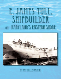 Imagen de portada: E. James Tull, Shipbuilder on Maryland's Eastern Shore 9781436332248