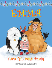 Cover image: Emma and the Wild Boar 9781425710880