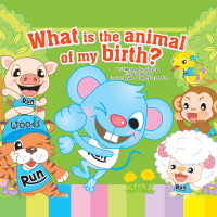 Imagen de portada: What Is the Animal of My Birth? 9781450060677