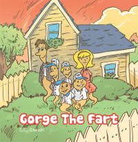 Cover image: Gorge the Fart 9781477254011