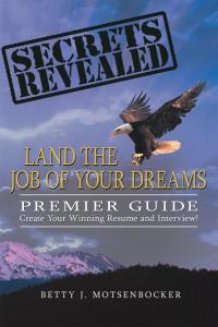 表紙画像: Secrets Revealed: Land the Job of Your Dreams 9781477287903