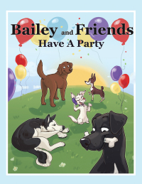表紙画像: Bailey and Friends Have a Party 9781477273463