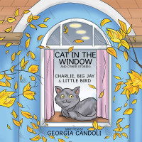 Cover image: Cat in the Window and Other Stories: Charlie, Big Jay and Little Bird 9781477217238