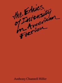 Imagen de portada: The Ethics of Intensity in American Fiction 9780292720299
