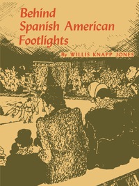 Imagen de portada: Behind Spanish American Footlights 9780292737242