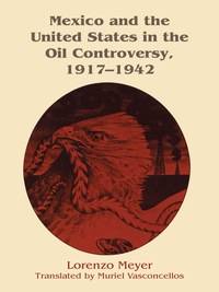 Imagen de portada: Mexico and the United States in the Oil Controversy, 1917–1942 9780292750326