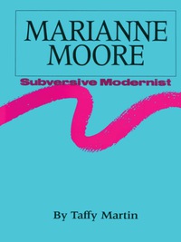 Cover image: Marianne Moore, Subversive Modernist 9780292741355