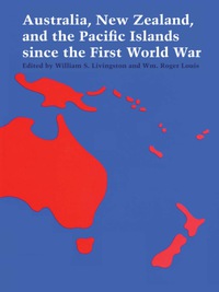 Cover image: Australia, New Zealand, and the Pacific Islands since the First World War 9780292729346