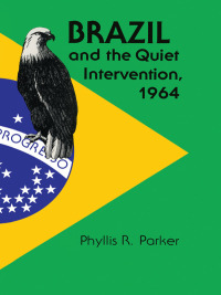 Cover image: Brazil and the Quiet Intervention, 1964 9780292729506