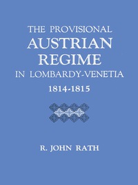صورة الغلاف: The Provisional Austrian Regime in Lombardy–Venetia, 1814–1815 9780292783850