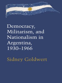 Imagen de portada: Democracy, Militarism, and Nationalism in Argentina, 1930–1966 9780292715004