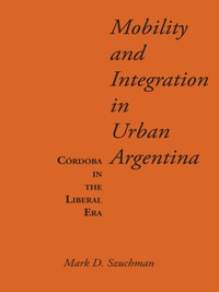 Cover image: Mobility and Integration in Urban Argentina 9780292750579