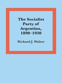 صورة الغلاف: The Socialist Party of Argentina, 1890–1930 9780292775404