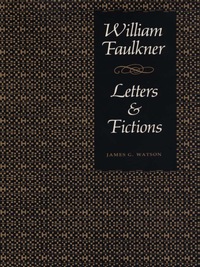 表紙画像: William Faulkner, Letters 9780292765030