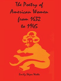 صورة الغلاف: The Poetry of American Women from 1632 to 1945 9780292764507
