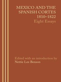 Cover image: Mexico and the Spanish Cortes, 1810–1822 9781477304037