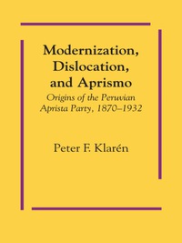 表紙画像: Modernization, Dislocation, and Aprismo 9781477304372