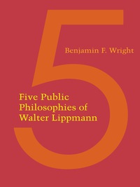 Cover image: Five Public Philosophies of Walter Lippmann 9781477305294