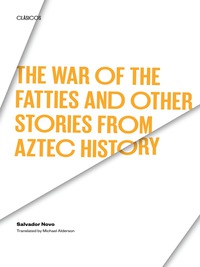 Omslagafbeelding: The War of the Fatties and Other Stories from Aztec History 9780292790599