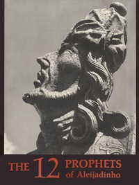 Cover image: Twelve Prophets of Aleijadinho 9780292736542