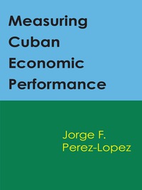 表紙画像: Measuring Cuban Economic Performance 9780292750920