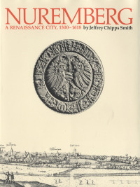 Imagen de portada: Nuremberg, a Renaissance City, 1500–1618 9780292755277