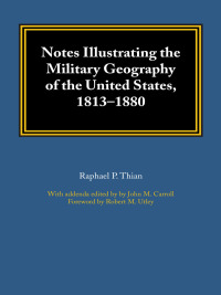 Omslagafbeelding: Notes Illustrating the Military Geography of the United States, 1813–1880 9780292755154