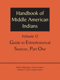 Cover image: Handbook of Middle American Indians, Volume 12 9781477306802