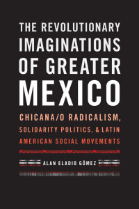 Cover image: The Revolutionary Imaginations of Greater Mexico 9781477310762