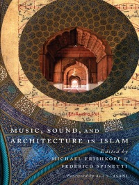 Omslagafbeelding: Music, Sound, and Architecture in Islam 9781477312469