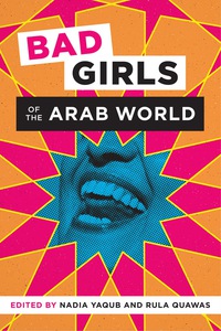 Cover image: Bad Girls of the Arab World 9781477313350