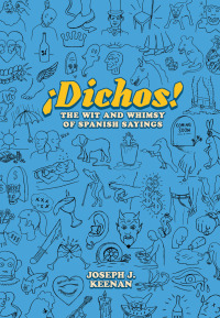 表紙画像: Dichos! The Wit and Whimsy of Spanish Sayings 9781477318188