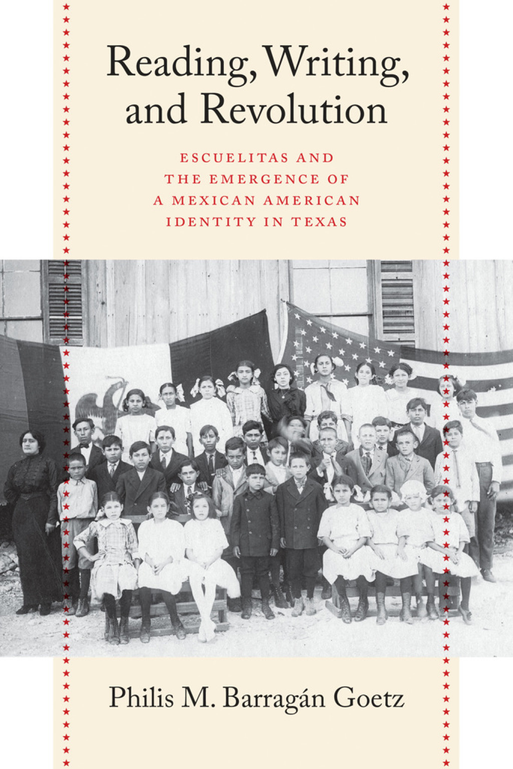 Reading, Writing, and Revolution Escuelitas and the Emergence of a Mexican American Identity in Texas
