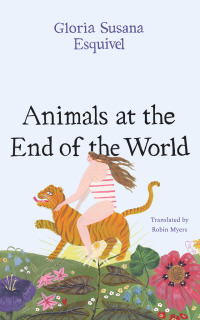 Cover image: Animals at the End of the World 9781477320167