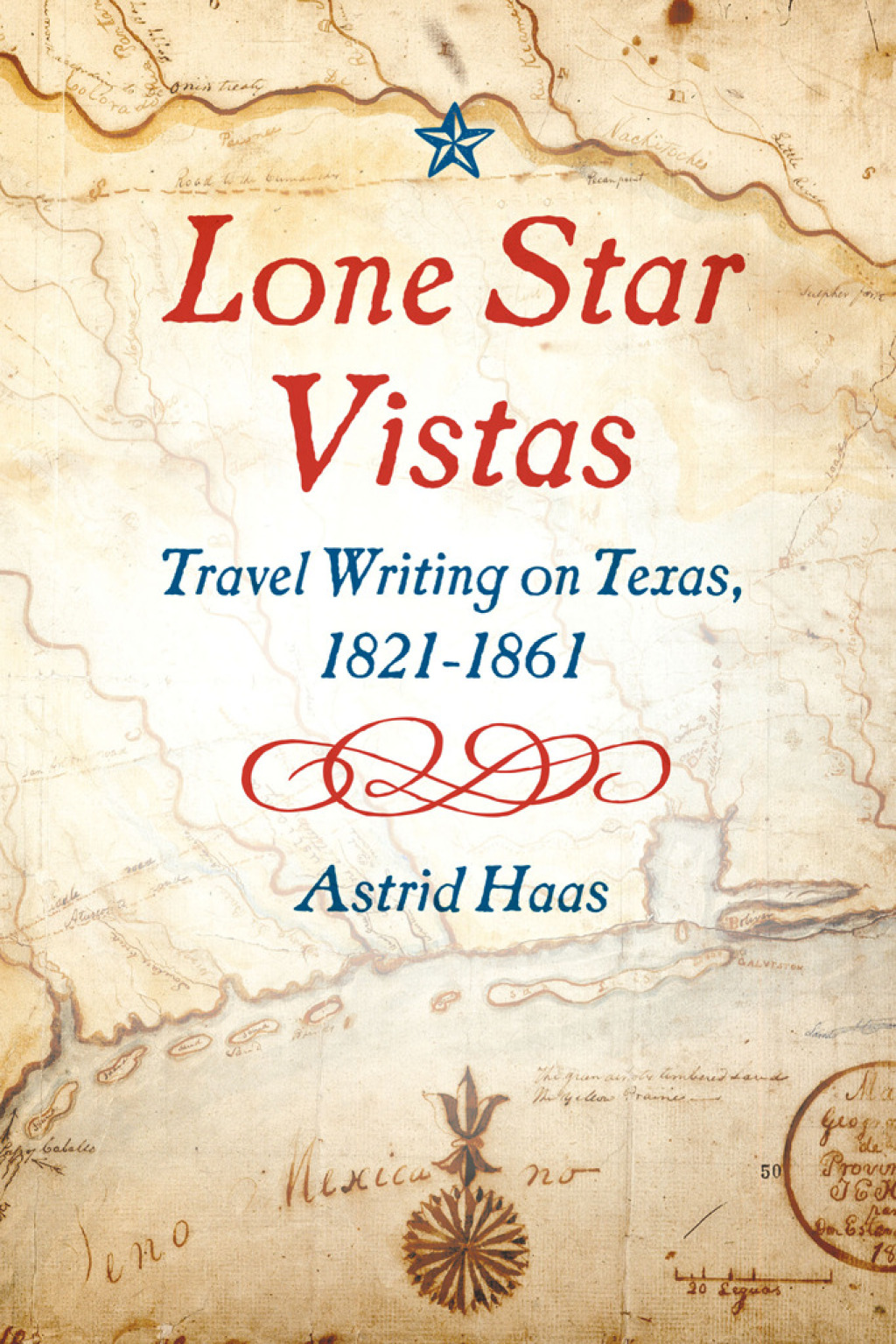 Lone Star Vistas Travel Writing on Texas, 1821-1861